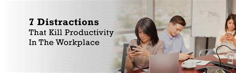 7 Distractions That Kill Productivity In The Workplace