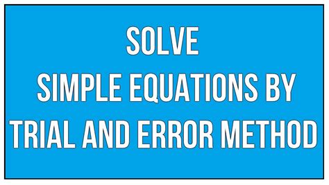 Solve Simple Equations By Trial And Error Method Maths Algebra Youtube