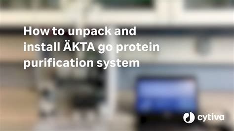 Unpack And Install Your Kta Go Protein Purification System Youtube