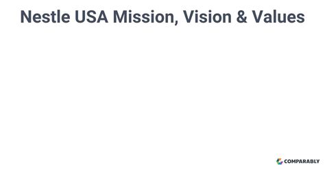 Nestle Usa Mission Vision And Values Comparably