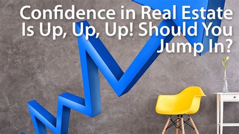 Buyer And Seller Confidence Is Up Is It Time For You To Become A