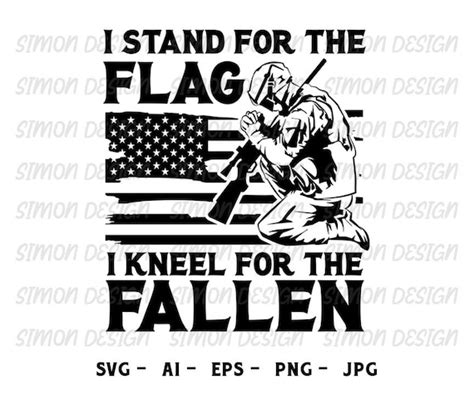 I Stand For The Flag I Kneel For The Fallen Kneeling Soldier Etsy