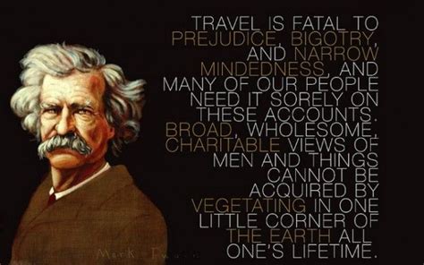 Check spelling or type a new query. Mark Twain: The Fatality of Travel | Mark twain quotes, Travel quotes, Prejudice