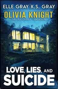 Amazon Com Love Lies And Suicide Olivia Knight Fbi Mystery Thriller Gray
