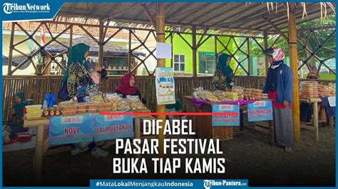 Difabel Pasar Festival Kab Tegal Berlangsung Rutin Tiap Hari Kamis Youtube