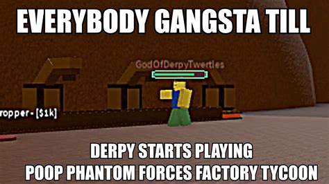Everybody Gangsta Till Derpy Youtube