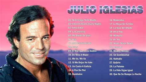Julio Iglesias Sus Mejores Exitos Romanticas Las Mejores Canciones De Julio Iglesias
