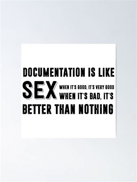Documentation Is Like Sex Funny Programming Meme Poster For Sale By Programmingmeme Redbubble