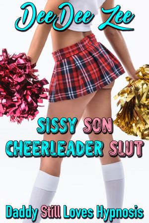 Sissy Son Cheerleader Slut Daddy Still Loves Hypnosis By DeeDee Zee