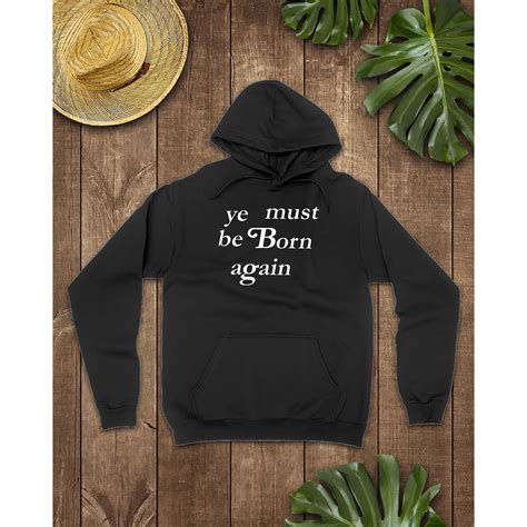ye must be born again hoodie nouvette