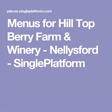 2800 berry hill rd nellysford, va, va 22958. Menus for Hill Top Berry Farm & Winery - Nellysford ...