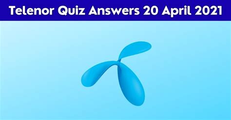 Telenor Quiz Today 20 April 2021 Test Your Skills