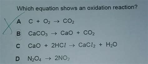 Caco3 Cao Co2 Type Of Reaction - Solved: Which Equation Shows An Oxidation Reaction? A C+O2... | Chegg.com