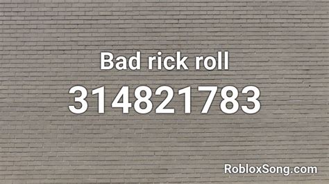 Bad Rick Roll Roblox Id Roblox Music Codes