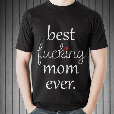 Best Fucking Mom Ever Mothers Day Shirt Hoodie Sweater Longsleeve T Shirt
