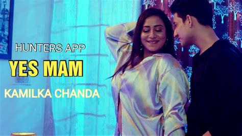 Yes Mam New Episode Hot Web Series Hunters App Kamlika Chanda Review Youtube