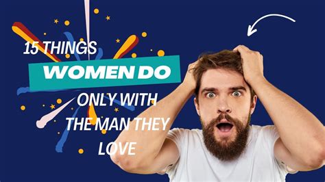 15 things women do only with the man they love youtube