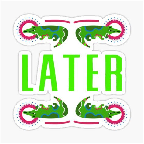 Later Alligator Sticker For Sale By Tjwdraws Redbubble