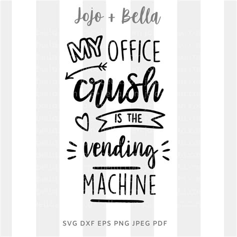 My Office Crush Is The Vending Machine Svg • A Cut File For Cricut And
