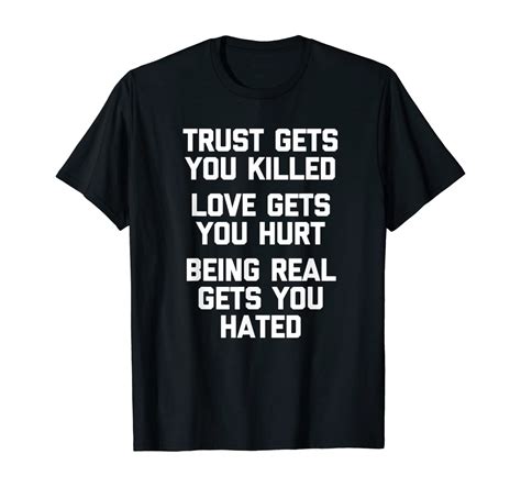Trust Gets You Killed Love Gets You Hurt T Shirt Funny T Shirt