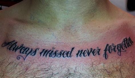 Do you think that a tattoo has to have a meaning? Always missed never forgotten tattoo script chest piece ...