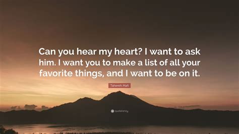 Tahereh Mafi Quote “can You Hear My Heart I Want To Ask Him I Want