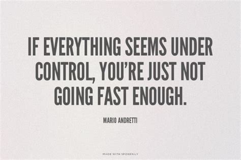 If Everything Seems Under Control Youre Just Not Going Fast Enough