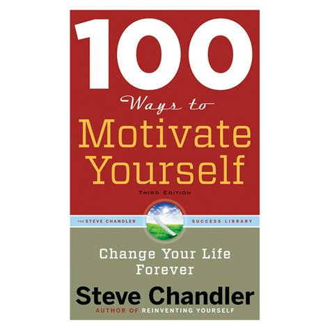 100 Ways 100 Ways To Motivate Yourself Change Your Life Forever
