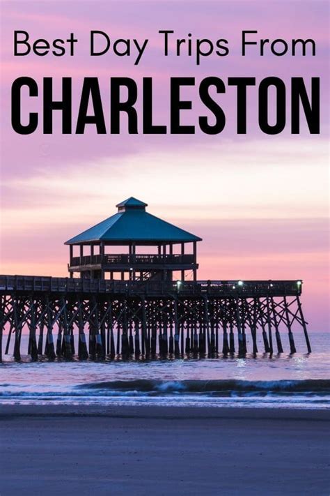 10 Best Day Trips From Charleston Sc That Youll Love