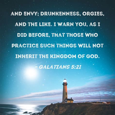 Galatians 5 21 And Envy Drunkenness Orgies And The Like I Warn You