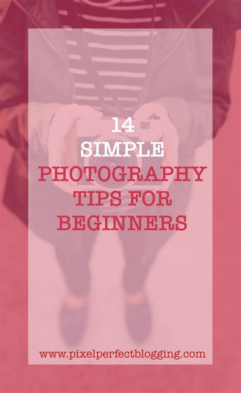 14 Simple Photography Tips For Beginners Photography Tips For