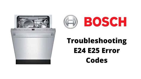 Troubleshooting Bosch Dishwasher E24 E25 Error Codes Diy Appliance Repairs Home Repair Tips