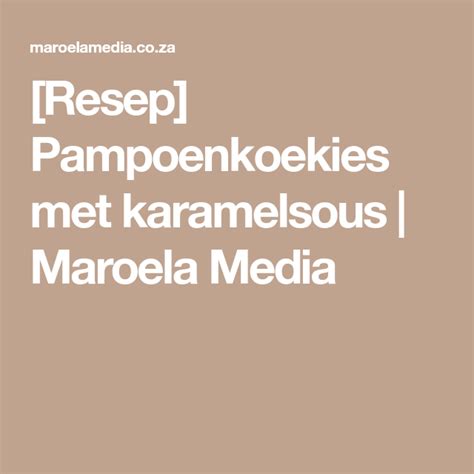 Membuka rahasia resep andalan yang sesuai dengan keinginannya. Resep Pampoenkoekies met karamelsous | Maroela Media | Meet, Media, Proudly south african