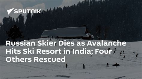 Russian Skier Dies As Avalanche Hits Ski Resort In India Four Others Rescued 16022018