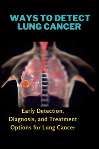 Ways To Detect Lung Cancer Early Detection Diagnosis And Treatment