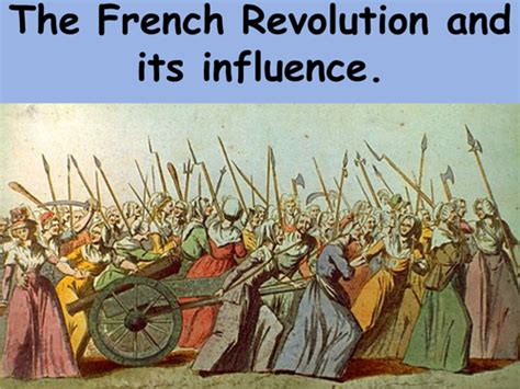 The Influence Of The French Revolution Teaching Resources
