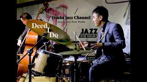 Deed I Do Osaka Jazz Channel Jazz The Parlor 20201217 Youtube