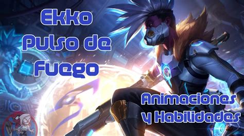 Ekko Pulso De Fuego Animaciones Y Habilidades League Of Legends Youtube