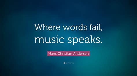 Hans Christian Andersen Quote Where Words Fail Music