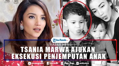 Ajukan Eksekusi Penjemputan Anak Tsania Marwa Aku Punya Hak Youtube