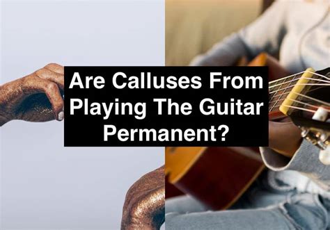 Are Calluses From Playing The Guitar Permanent Traveling Guitarist