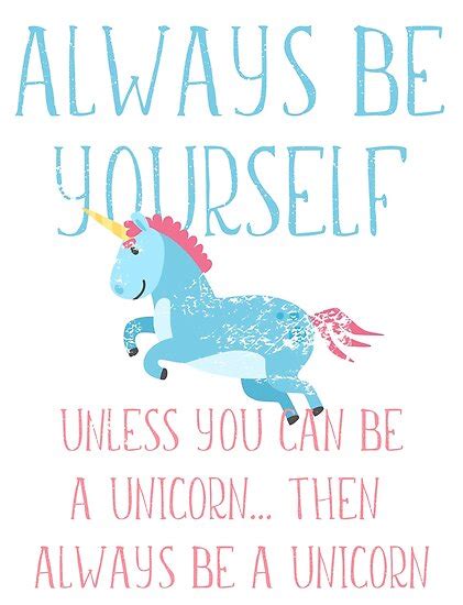 Cute Unicorn Always Be Yourself Unless You Are A