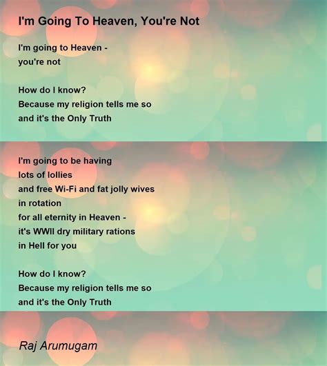 Im Going To Heaven Youre Not Poem By Raj Arumugam Poem Hunter