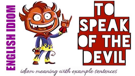 English Idiom To Speak Of The Devil Meaning Example Sentences