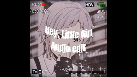 Hey Little Girl Audio Edit Youtube