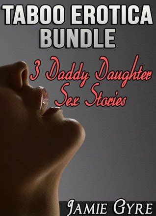 Taboo Erotica Bundle Daddy Daughter Sex Stories By Jamie Gyre