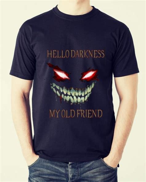 Official Hello Darkness My Old Friend Shirt Hoodie Sweater Longsleeve T Shirt