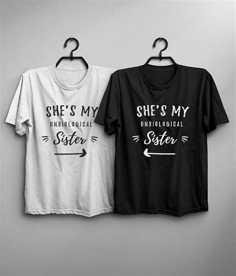 Shes My Unbiological Sister T Shirt Best Friend T Shirts Best Friend Matching Shirts Best