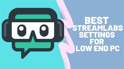 Best Streamlabs Streaming Settings For Low End Pcs Beginners