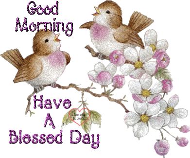 Have a blessed dayhave a blessed day. Good Morning Have A Blessed Day Birds Picture